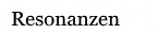 Resonanzen
