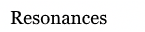 Resonances